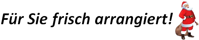 Für Sie frisch arrangiert